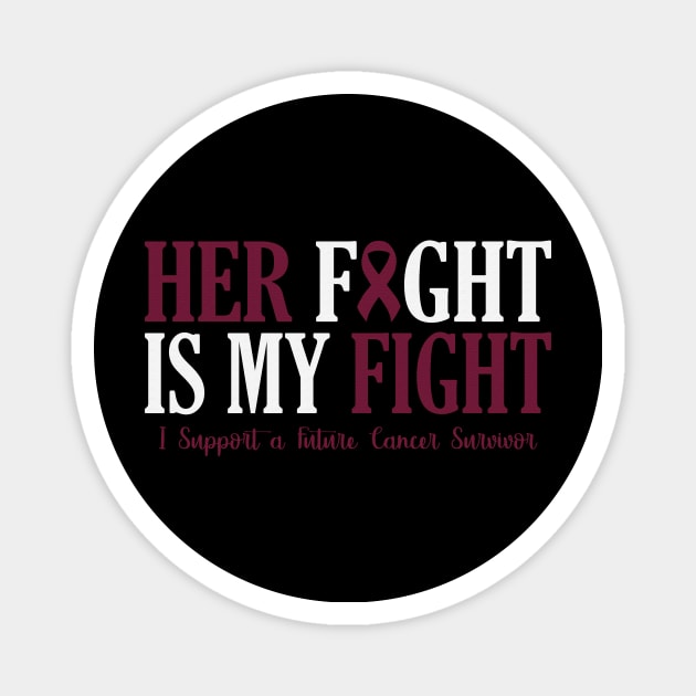 Her Fight Is My Fight I Support Future Cancer Survivor Sickle Cell Awareness Burgundy Ribbon Warrior Magnet by celsaclaudio506